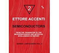 SEMICONDUTORS: FROM THE TRANSISTOR TO THE MICROPROCESSOR AND ARTIFICIAL INTELLIGENCE IN HISTORY (LabtechEng)