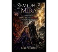 Semideus und Mira Buch 3: Zwischen Himmel und Hölle: die Erwachte
