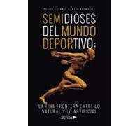 Semidioses Del Mundo Deportivo: La Fina Frontera Entre Lo Natural Y Lo