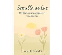 Semilla de Luz: Un diario para agradecer y manifestar