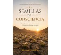 Semillas de Consciencia: Pequeños actos capaces de transformar una vida, una comunidad y el mundo
