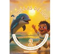 SEMILLAS de LUZ 2: UN DIVERTIDO VIAJE para COLOREAR TUS EMOCIONES: 12 FÁBULAS para APRENDER a GESTIONAR las EMOCIONES, APRENDIZAJES FINALES, GUÍA de ... RECORTABLES con AFIRMACIONES POSITIVAS