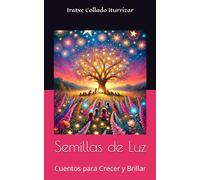Semillas de Luz: Cuentos para Crecer y Brillar