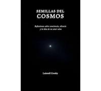 SEMILLAS DEL COSMOS: Reflexiones sobre conciencia, silencio y la idea de no estar solos