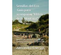 Semillas del Eco - Guía para acompañar “El Eco de la Montaña”: Manual simbólico, emocional y pedagógico para transformar la lectura en una experiencia de vida (Paréntesis en el Espacio-Tiempo)
