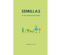 Semillas: Lo que florece por dentro