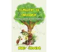 Semillitas de sabiduría: Pequeños cuentos, grandes enseñanzas