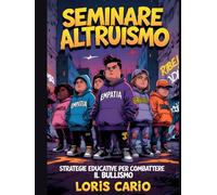 Seminare Altruismo: Strategie Educative per Combattere il Bullismo