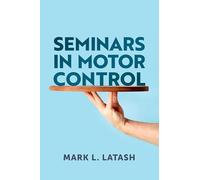 Seminars in Motor Control