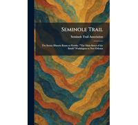 Seminole Trail: The Scenic Historic Route to Florida: "The Main Street of the South" Washington to New Orleans