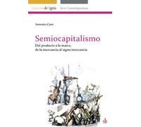 Semiocapitalismo: Del producto a la marca, de la mercancía al signo/mercancía: 2 (deSignis)