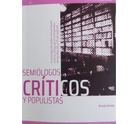 Semiólogos, críticos y populistas : la investigación sobre comunicación, cultura y lenguaje en la Argentina de los años 60 y 70 del siglo XX / Ricardo Diviani.