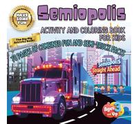 Semiopolis: Activity and Coloring Book For Kids: 70 pages of combined fun and semi-truck facts