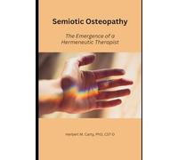 Semiotic Osteopathy: The Emergence of a Hermeneutic Therapist
