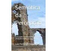 Semiótica da Percepção: AS RELAÇÕES FIGURATIVAS POR DETRÁS DAS OPERAÇÕES FORMAIS DO PENSAMENTO