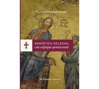 Semiótica Eclesial con enfoque pentecostal: 1 (Estudios de Comunicación Cristiana)