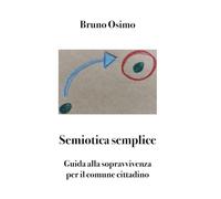 Semiotica semplice: Guida alla sopravvivenza per il comune cittadino: 6