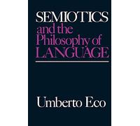 Semiotics and the Philosophy of Language (Advances in Semiotics)