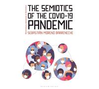 Semiotics of the COVID-19 Pandemic, The (Bloomsbury Advances in Semiotics)