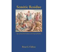 Semitic Residue: Signs of Early Oral Traditions in the Gospel of Matthew