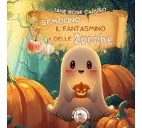 Semolino il fantasmino delle Zucche (Le Fiabe della Buonanotte)