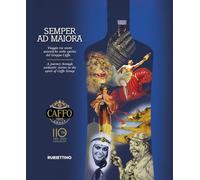 Semper ad maiora. Viaggio tra storie autentiche nello spirito del Gruppo Caffo (Storie d'impresa)