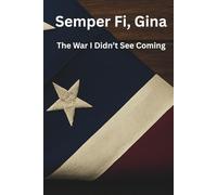 Semper Fi, Gina: The War I Didn't See Coming