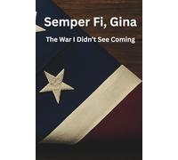 Semper Fi, Gina: The War I Didn't See Coming