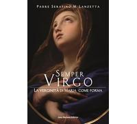 Semper virgo. La verginità di Maria come forma