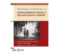 Semplicemente fratelli: tra racconto e visione. In cammino con fratel Enzo Biemmi nel servizio del Vangelo (Sophìa. Episteme. Studi e ricerche)