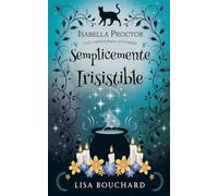 Semplicemente Irisistible: 6 (I Misteri Cozy Di Isabella Proctor)