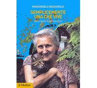 Semplicemente una che vive. Vita e opere di Adriana Zarri (Fuori collana)
