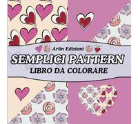Semplici Pattern: Libro da Colorare con Motivi Rilassanti per Adulti e Teenagers