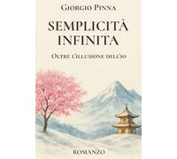 Semplicità infinita: Un viaggio oltre l'illusione dell'io