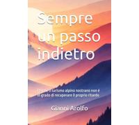 Sempre un passo indietro: Perché il turismo alpino nostrano non é in grado di recuperare il proprio ritardo