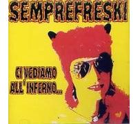 Semprefreski - Ci Vediamo All Inferno