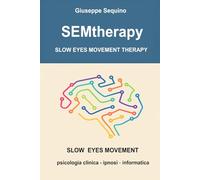 SEMtherapy - SLOW EYES MOVEMENT THERAPY: psicologia clinica - ipnosi - informatica