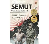 Semut: The Untold Story of a Secret Australian Operation in WWII Borneo