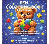 SEN Calm & Simple Colouring Book for Children: 50 Bold & Easy Low-Stimulation Designs for Autism, ADHD & Emotional Regulation | Ages 5-10 (The Calm & Clear SEN Series)
