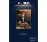 SEN’SIN Stufe 3 (Gestalten) - Das Sein: Werde Schöpfer deines Bewusstseins und deiner Realität (SEN'SIN - Bildungsentwicklung des 21. Jahrhunderts)