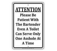 Señal de advertencia con texto en inglés "Attention Please Be Patient with The Bartender Even A Toilet Can Serve Only One at A Time", placa de aviso divertida, letrero de aluminio de 30,5 x 40,6 cm
