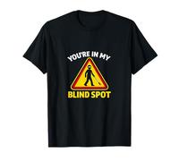 Señal de Advertencia de Conciencia de Baja visión You'Re in My Blind Spot Camiseta