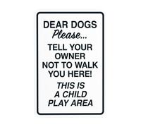 Señal de advertencia de "Dear Dog Please Tell Your Owner Not To Walk You Here This Is A Child Play Area", letreros de metal de seguridad para negocios, hogar, pared, precaución, decoración
