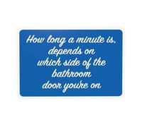 Señal de advertencia de «How Long A Minute Is Depends On Which Side Of The Bathroom Door You're On», para el hogar, negocios, calle, pared, precaución, decoración personalizada, 30,5 x 20,3 cm