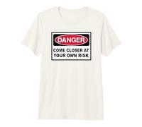 Señal de Advertencia de Peligro Acércate a tu Propio Riesgo Camiseta Premium
