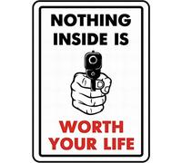 Señal de advertencia de seguridad de 8 x 12 pulgadas con texto en inglés "Nothing Inside is Worth Your Life"