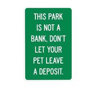 Señal de advertencia de "This Park Is Not A Bank Don't Let Your Pet Leave A Deposit", sin caca de perro, letreros de metal de seguridad para negocios, hogar, carretera, garaje, calle, pared