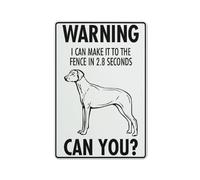 Señal de aluminio reflectante con texto en inglés "Warning I Can Make It To The Fence In 2.8 Seconds Can You Ridgeback" de 12 x 8 pulgadas, con protección UV, impermeable, resistente a la intemperie y