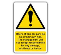 Señal de seguridad V Safety Users Of This Car Park Do So At Own Risk - Management Will Not Accept Responsibility Safety - 400 x 600 mm - Vinilo autoadhesivo