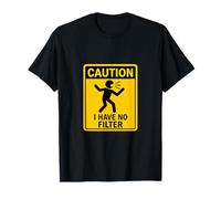 Señal humorística Precaution I Have No Filter Camiseta